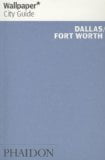 Wallpaper* City Guide Dallas/Fort Worth (Wallpaper City Guides)