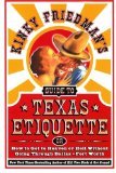 Kinky Friedman's Guide to Texas Etiquette: Or How to Get to Heaven or Hell Without Going Through Dallas-Fort Worth
