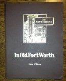 In old Fort Worth: The story of a city and its people as published in The News-Tribune in 1976 and 1977