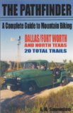 Pathfinder Complete Guide to Mountain Biking Dallas and Fort Worth and North Texas